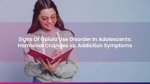 Signs Of Opioid Use Disorder In Adolescents: Hormonal Changes vs. Addiction Symptoms