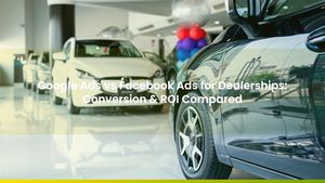 Google Ads vs Facebook Ads for Dealerships: Conversion & ROI Compared