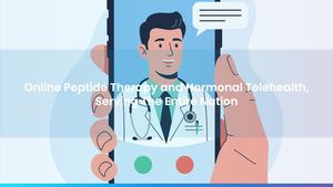 Online Peptide Therapy and Hormonal Telehealth, Serving The Entire Nation