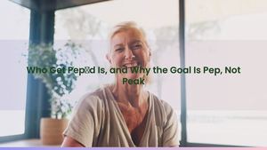 Who Get Pep’d Is, and Why the Goal Is Pep, Not Peak