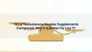 TRT & Testosterone Booster Supplements Compared: Which Is Better For Low T?
