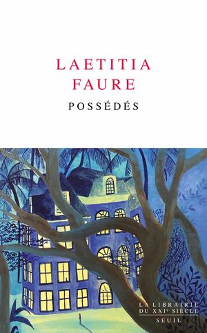 "Possédés", Laetitia Faure - Editions du Seuil