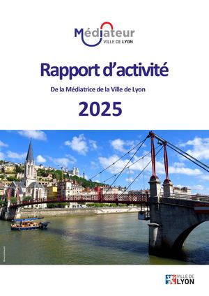 Rapport d'activité de la Médiatrice de la Ville de Lyon - 2025 Vf