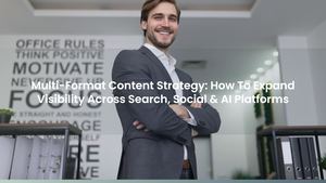 Multi-Format Content Strategy: How To Expand Visibility Across Search, Social & AI Platforms