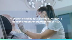 AI Search Visibility for Cosmetic Dentists: 5 Reasons Practitioners Must Adopt AEO