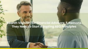 Search Visibility for Financial Advisors: 5 Reasons They Need to Start Adopting AEO Principles