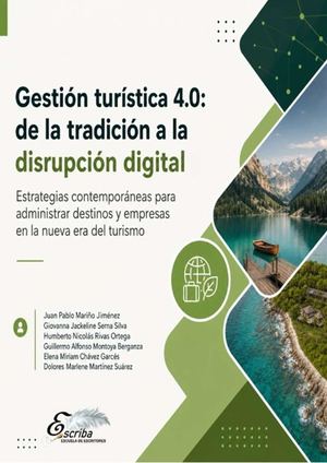 Gestión turística 4.0: de la tradición a la disrupción digital Estrategias contemporáneas para administrar destinos y empresas en la nueva era del turismo
