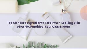 Top Skincare Ingredients For Firmer-Looking Skin After 40: Peptides, Retinoids & More