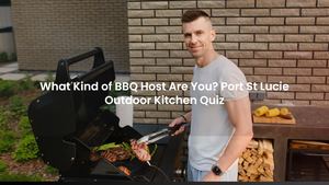 What Kind of BBQ Host Are You? Port St Lucie Outdoor Kitchen Quiz