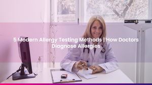 5 Modern Allergy Testing Methods | How Doctors Diagnose Allergies