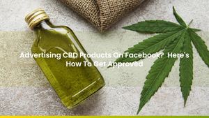 Advertising CBD Products On Facebook? Here's How To Get Approved