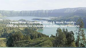 Verde River Kayaking, Hiking & More: Family-Friendly Guide for Outdoor Activities Near Sedona