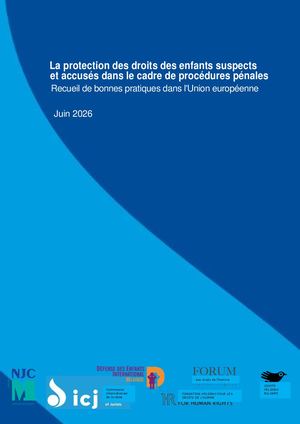 La protection des droits des enfants suspects et accusés dans le cadre de procédures pénales | Recueil de bonnes pratiques dans l'Union européenne
