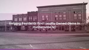Helping Residents Find Locally Owned Businesses in Huntersville NC