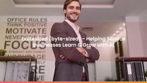 baitesized (byte-sized) - Helping Service Businesses Learn & Grow with AI
