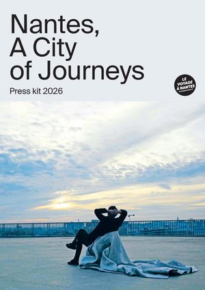 Press Kit - Nantes, The City of Journeys 2026