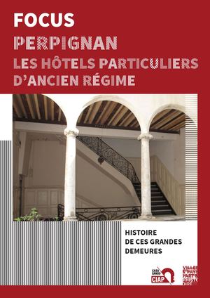 FOCUS PERPIGNAN LES HÔTELS PARTICULIERS D’ANCIEN RÉGIME