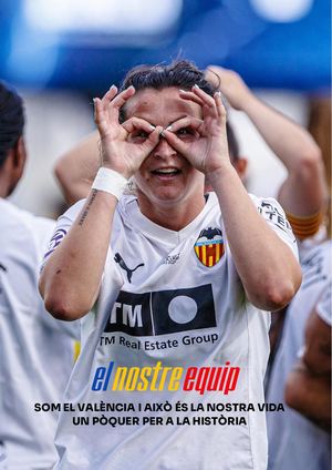 SOM EL VALÈNCIA I AIXÒ ÉS LA NOSTRA VIDA UN PÒQUER PER A LA HISTÒRIA | El Nostre Equip 1