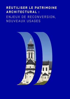 Réutiliser le patrimoine architectural : enjeux de reconversion, nouveaux usages