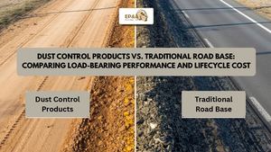 Dust Control Products Vs Traditional Road Base Comparing Load Bearing Performance And Lifecycle Cost