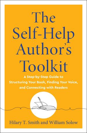 The Self-Help Author's Toolkit by Hilary T. Smith and William Solow