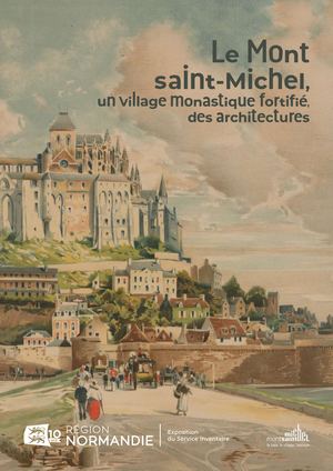 Livret "Mont Saint-Michel : un village monastique fortifié, des architectures"