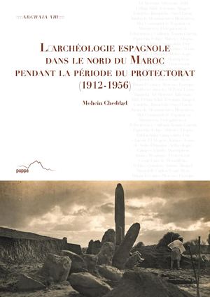 L'archéologie espagnole dans le nord du Maroc pendant la période du protectorat (1912-1956)