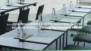 How Associations Can Increase Non-Dues Revenue Without Raising Membership Fees