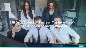 B2B Debt Collection Process: The Benefits of a Tech-Enabled Recovery Process