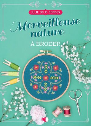Merveilleuse nature à broder, Julie JOLIS SONGES (EXTRAIT)