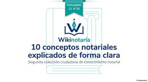 Wikinotaría: 10 conceptos notariales explicados de forma clara | Conceptos 11 al 20