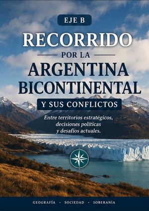 Argentina Bicontinental Es Mucho Más Que Un Territorio Es Una Construcción De Soberanía Que Exige Memoria, Decisión Y Compromiso Para Cuidar Hoy Lo Que Define Nuestro Futuro
