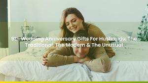 9th Wedding Anniversary Gifts For Husbands: The Traditional, The Modern & The Unusual