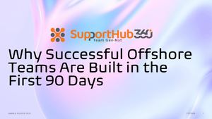 Support Hub360 First 90 Days Onboarding Playbook