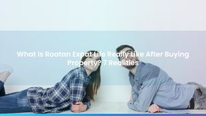 What Is Roatan Expat Life Really Like After Buying Property? 7 Realities