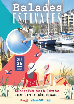 Balades Estivales Dans Le Calvados Caen - Bayeux - Côte de Nacre2026
