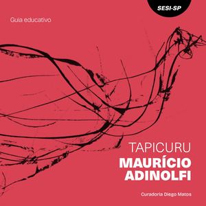 Guia Educativo Site Especific – Exposição Tapicuru - São José do Rio Preto