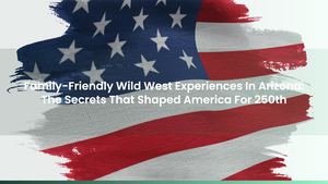 Family-Friendly Wild West Experiences In Arizona: The Secrets That Shaped America For 250th