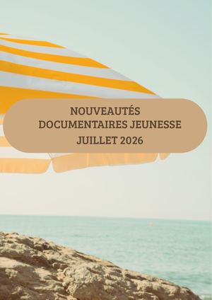 Nouveautés documentaires jeunesse Juillet 2026
