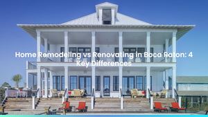 Home Remodeling vs Renovating in Boca Raton: 4 Key Differences