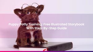 Puppy Potty Training: Free Illustrated Storybook With Step-By-Step Guide