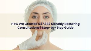 How We Created $47,382 Monthly Recurring Consultations | Step-by-Step Guide