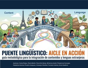 Puente lingüístico: AICLE en acción (guía metodológica para la integración de contenidos y lenguas extranjeras)