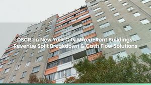 DSCR on NYC Mixed-Rent Buildings: Revenue Split Breakdown & Cash Flow Solutions