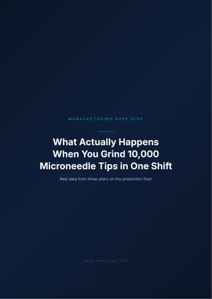 What Actually Happens When You Grind 10,000 Microneedle Tips in One Shift