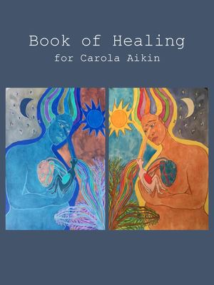 Book of Healing for Carola by Helena Aikin