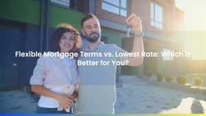 Flexible Mortgage Terms vs. Lowest Rate: Which Is Better for You?
