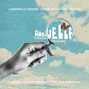 La Manivelle Théâtre Saison 2026 2027