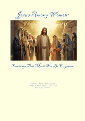 Jesus Among Women Teachings That Must Not Be Forgotten (Rubens Santini)