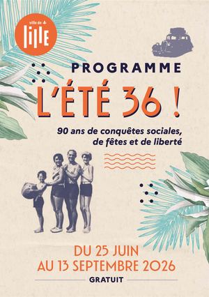L'été 36 : programme 2026 à Lille